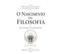 O Nascimento da Filosofia: Dos mitos gregos à descoberta da razão (Grandes Mestres do Pensamento - Biblioteca Filosófica ABRAFP)
