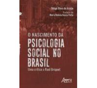 O Nascimento Da Psicologia Social No Brasil: Uma Crítica A Raul Brique