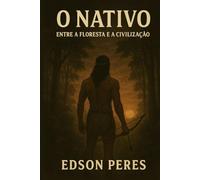 O Nativo: Entre a Floresta e a Civilização