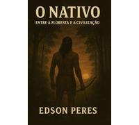 O Nativo: Entre a Floresta e a Civilização