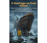 O Naufrágio na Praia Hollow: Alguns passageiros nunca deixaram o navio | As Crianças Invisíveis Livro 3 | Um Mistério para Crianças de 8 a 12 Anos