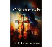 O Negócio da Fé (Caminhos da Fé)