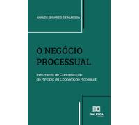 O Negócio Processual: Instrumento de Concretização do Princípio da Cooperação Processual