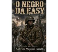 O Negro da Easy: Guerra, raça e sobrevivência entre os paraquedistas da Segunda Guerra Mundial