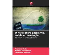 O nexo entre ambiente, saúde e tecnologia: A tecnologia ao serviço do bem-estar