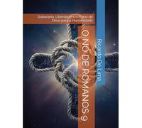 O NÓ DE ROMANOS 9: Soberania, Liberdade e o Plano de Deus para a Humanidade