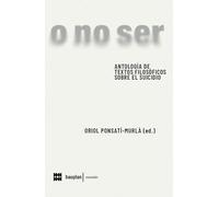 o no ser: Antología de textos filosóficos sobre el suicidio: 16 (esenciales)