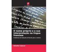 O nome próprio e a sua interpretação na língua francesa: Problemas de tradução do francês para o romeno