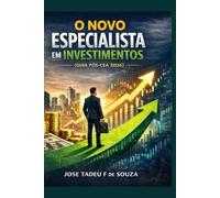 O NOVO ESPECIALISTA EM INVESTIMENTOS (GUIA PÓS-CEA 2026): Sucesso de vendas na internet com 100 questões de provas revisadas - com respostas comentadas