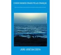 O Novo Mundo Criado Pelas Crianças (ebook)