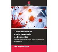 O novo sistema de administração de medicamentos: Explorando a plataforma de próxima geração na administração de medicamentos