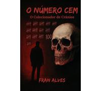 O NÚMERO CEM: O Colecionador de Crânios
