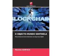 O OBJECTO-MUNDO SENTINELA: Manual Operacional da Soberania e da Segurança Digital