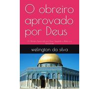 O obreiro aprovado por Deus: O Obreiro Aprovado por Deus: Segundo a Bíblia e a Sociedade