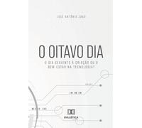 O oitavo dia: O dia seguinte à criação ou o bem-estar na tecnologia?