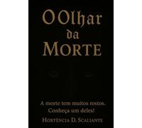 O Olhar da Morte!: A morte tem muitos rostos, conheça um deles!: 1