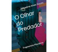O Olhar do Predador: Fragmentos Macabros