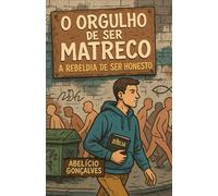 O Orgulho de Ser Matreco: A Rebeldia de Ser Honesto