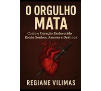 O ORGULHO MATA
