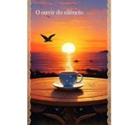 O Ouvir Do Silêncio (ebook)