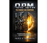 O.P.M. To Forge An Empire: The Comprehensive Field Manual for Business Credit Domination