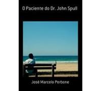 O Paciente Do Dr. John Spull (ebook)