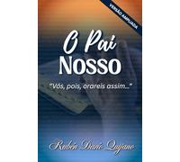 O Pai-Nosso: ¡O GUIA DE ORAÇÃO DADO POR JESUS! (EL PADRE NUESTRO)