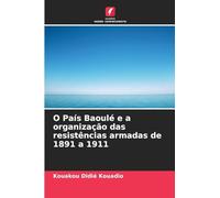 O País Baoulé e a organização das resistências armadas de 1891 a 1911