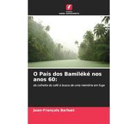 O País dos Bamiléké nos anos 60: da colheita do café à busca de uma memória em fuga