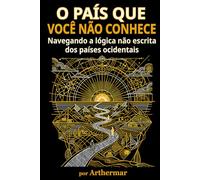 O PAÍS QUE VOCÊ NÃO CONHECE: Navegando a lógica não escrita dos países Ocidentais