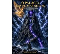 O palácio das pedras negras: Um conto de amor, coragem e magia