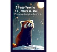 O Panda-Vermelho e o Tesouro da Neve: O Primeiro Amigo Encontrado num Caminho Errado