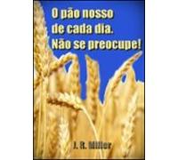 O Pão Nosso De Cada Dia E Não Se Preocupe (ebook)