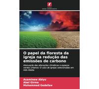 O papel da floresta da igreja na redução das emissões de carbono: Atenuação das alterações climáticas e espaços verdes urbanos: O caso de igrejas selecionadas em Adis Abeba