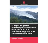 O papel da gestão florestal participativa na diversificação dos rendimentos rurais e na conservação florestal