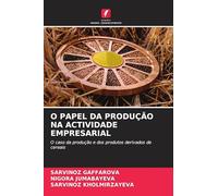 O Papel Da Produção Na Actividade Empresarial: O caso da produção e dos produtos derivados de cereais