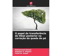 O papel da transferência do tibial posterior na correção da queda do pé