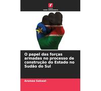 O papel das forças armadas no processo de construção do Estado no Sudão do Sul