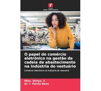 O papel do comércio eletrónico na gestão da cadeia de abastecimento na indústria do vestuário: Comércio eletrónico na indústria do vestuário
