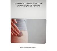 O Papel Do Farmacêutico Na Cicatrização De Feridas (ebook)