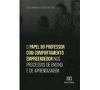 O Papel Do Professor Com Comportamento Empreendedor Nos Processos De E