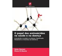O papel dos aminoácidos na saúde e na doença: Aminoácidos na saúde e na doença: Classificação, Metabolismo e Distúrbios de Deficiência