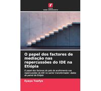 O papel dos factores de mediação nas repercussões do IDE na Etiópia: O papel dos factores do país de acolhimento nas repercussões do IDE no sector transformador: dados de painel da Etiópia