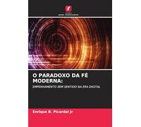 O Paradoxo Da Fé Moderna: EMPENHAMENTO SEM SENTIDO NA ERA DIGITAL