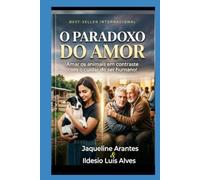 O Paradoxo do Amor: Amar os animais em contraste com o cuidar do ser humano!: O perigo da humanizaçao dos animais em detrimento a falta de ... (Livros com Tematica Biblico e Teológico)