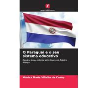O Paraguai e o seu sistema educativo: Desde a época colonial até à Guerra da Tríplice Aliança