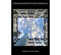O Parlamentarismo Pos Nova Democracia (ebook)