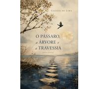 O pássaro, a árvore e a travessia: Prosa poética