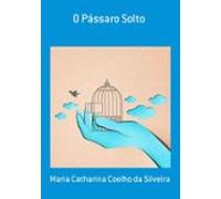 O Pássaro Solto (ebook)