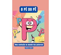 O Pé do Pê - Uma Confusão com as Palavras! (BrincaPê - Histórias pra Ler com Ritmo)